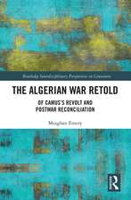 The Algerian War Retold: Of Camus’s Revolt and Postwar Reconciliation