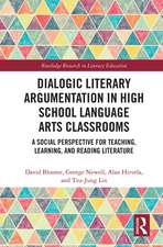 Dialogic Literary Argumentation in High School Language Arts Classrooms: A Social Perspective for Teaching, Learning, and Reading Literature