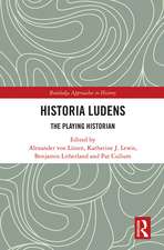 Historia Ludens: The Playing Historian