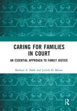 Caring for Families in Court: An Essential Approach to Family Justice