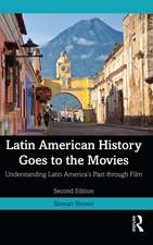 Latin American History Goes to the Movies: Understanding Latin America's Past through Film