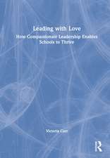 Leading with Love: How Compassionate Leadership Enables Schools to Thrive