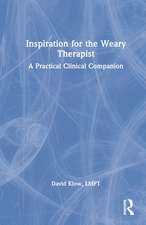 Inspiration for the Weary Therapist: A Practical Clinical Companion