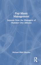 Pop Music Management: Lessons from the Managers of Number One Albums