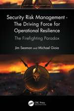 Security Risk Management - The Driving Force for Operational Resilience: The Firefighting Paradox