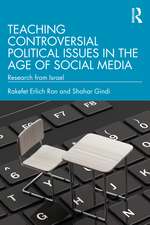 Teaching Controversial Political Issues in the Age of Social Media: Research from Israel