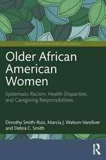 Older African American Women: Systematic Racism, Health Disparities, and Caregiving Responsibilities