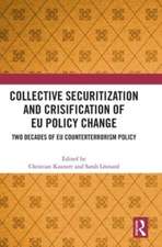 Collective Securitization and Crisification of EU Policy Change: Two Decades of EU Counterterrorism Policy