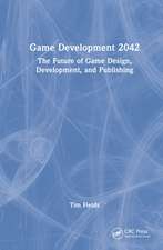 Game Development 2042: The Future of Game Design, Development, and Publishing