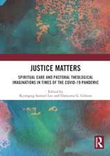 Justice Matters: Spiritual Care and Pastoral Theological Imaginations in Times of the COVID-19 Pandemic