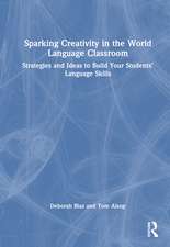 Sparking Creativity in the World Language Classroom: Strategies and Ideas to Build Your Students’ Language Skills