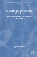 Populism as Governmental Practice: Spatial, Operational and Temporal Dynamics