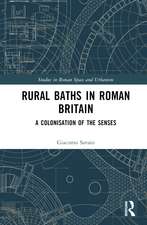 Rural Baths in Roman Britain: A Colonisation of the Senses