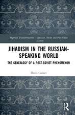 Jihadism in the Russian-Speaking World: The Genealogy of a Post-Soviet Phenomenon