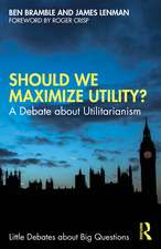 Should We Maximize Utility?: A Debate about Utilitarianism