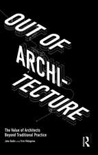 Out of Architecture: The Value of Architects Beyond Traditional Practice