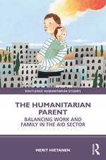 The Humanitarian Parent: Balancing Work and Family in the Aid Sector