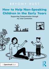 How to Help Non-Speaking Children in the Early Years: Supporting Communication through Joy and Connection