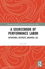 A Sourcebook of Performance Labor: Activators, Activists, Archives, All