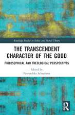 The Transcendent Character of the Good: Philosophical and Theological Perspectives