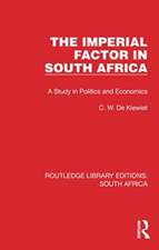 The Imperial Factor in South Africa: A Study in Politics and Economics