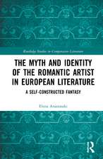 The Myth and Identity of the Romantic Artist in European Literature: A Self-Constructed Fantasy