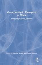 Group Analytic Therapists at Work: Everyday Group Analysis
