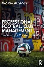 Professional Football Club Management: Leadership for Commercial Success