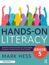 Hands-On Literacy, Grade 5: Authentic Learning Experiences That Engage Students in Creative and Critical Thinking