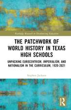 The Patchwork of World History in Texas High Schools: Unpacking Eurocentrism, Imperialism, and Nationalism in the Curriculum, 1920-2021