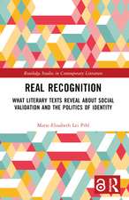 Real Recognition: What Literary Texts Reveal about Social Validation and the Politics of Identity