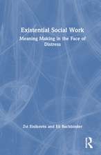 Existential Social Work: Meaning Making in the Face of Distress