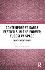 Contemporary Dance Festivals in the Former Yugoslav Space: (in)dependent Scenes