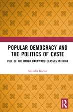 Popular Democracy and the Politics of Caste: Rise of the Other Backward Classes in India