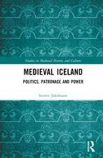 Medieval Iceland: Politics, Patronage and Power