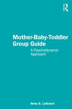 Mother-Baby-Toddler Group Guide: A Psychodynamic Approach