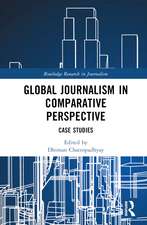 Global Journalism in Comparative Perspective: Case Studies