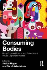 Consuming Bodies: Body Commodification and Embodiment in Late Capitalist Societies