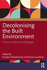 Decolonising the Built Environment: Process, Product and Pedagogy