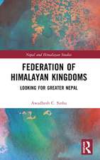 Federation of Himalayan Kingdoms: Looking for Greater Nepal