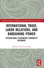 International Trade, Labor Relations, and Bargaining Power: International Strawberry Commodity Networks