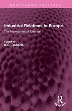 Industrial Relations in Europe: The Imperatives of Change