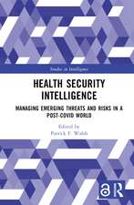 Health Security Intelligence: Managing Emerging Threats and Risks in a Post-Covid World