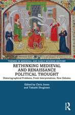 Rethinking Medieval and Renaissance Political Thought: Historiographical Problems, Fresh Interpretations, New Debates