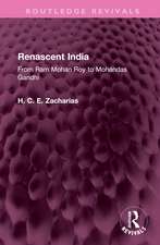 Renascent India: From Ram Mohan Roy to Mohandas Gandhi