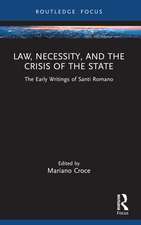 Law, Necessity, and the Crisis of the State: The Early Writings of Santi Romano