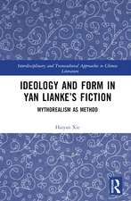 Ideology and Form in Yan Lianke’s Fiction: Mythorealism as Method