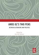 Amos Oz’s Two Pens: Between Literature and Politics