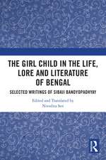 The Girl Child in the Life, Lore and Literature of Bengal: Selected Writings of Sibaji Bandyopadhyay