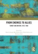 From Enemies to Allies: Turkey and Britain, 1918–1960